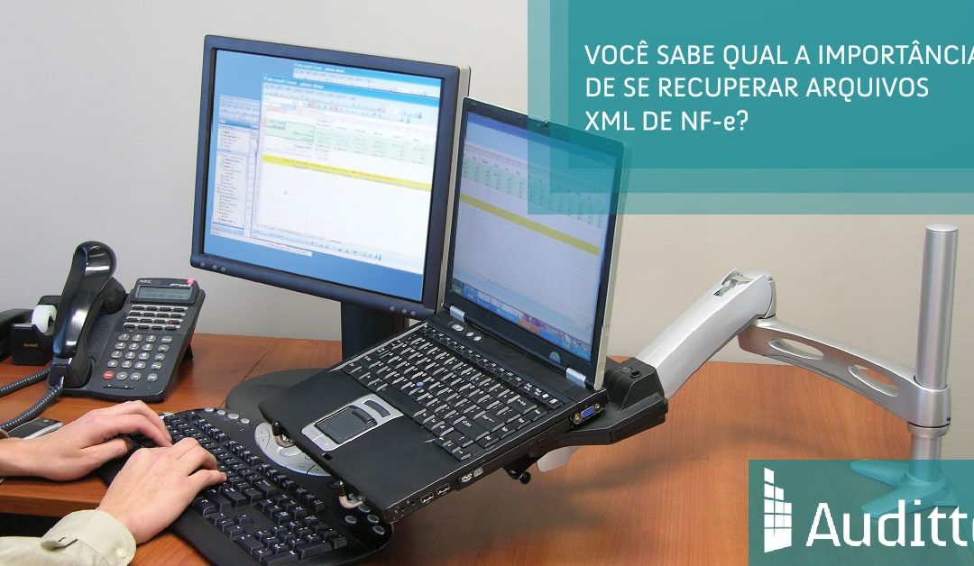 Você sabe qual a importância de se recuperar arquivos XML de NF-e?