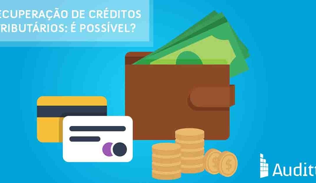 Recuperação de créditos tributários: É possível?
