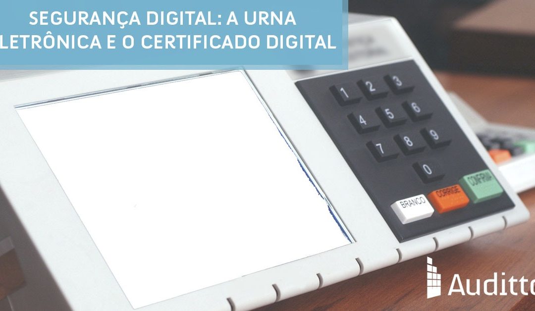 Segurança digital: a urna eletrônica e o certificado digital