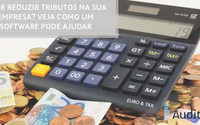Quer reduzir tributos na sua empresa? Veja como um software pode ajudar