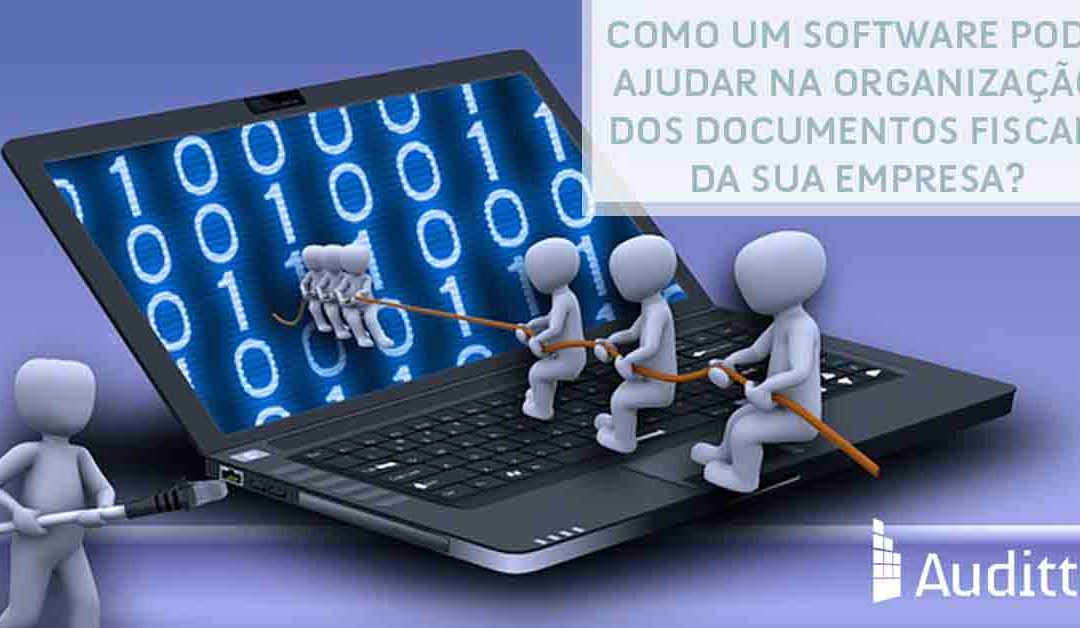 Como um software pode ajudar na organização dos documentos fiscais de sua empresa?