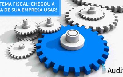 Sistema fiscal: Chegou a hora de sua empresa usar!