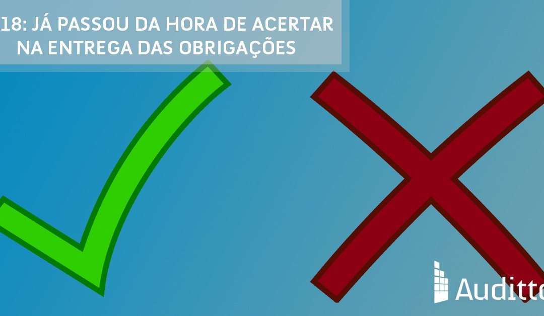 2018: já passou da hora de acertar na entrega das obrigações