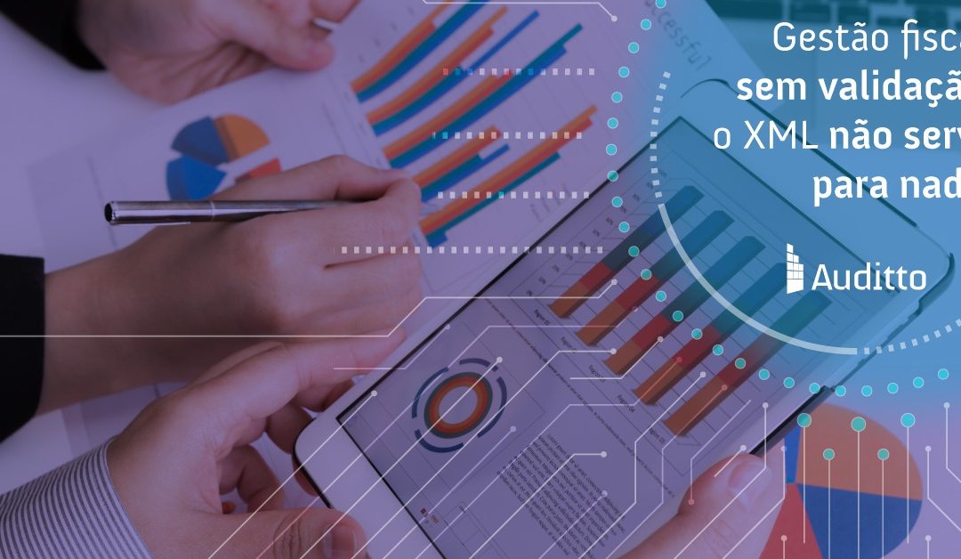 Gestão fiscal: sem validação, o XML não serve para nada!