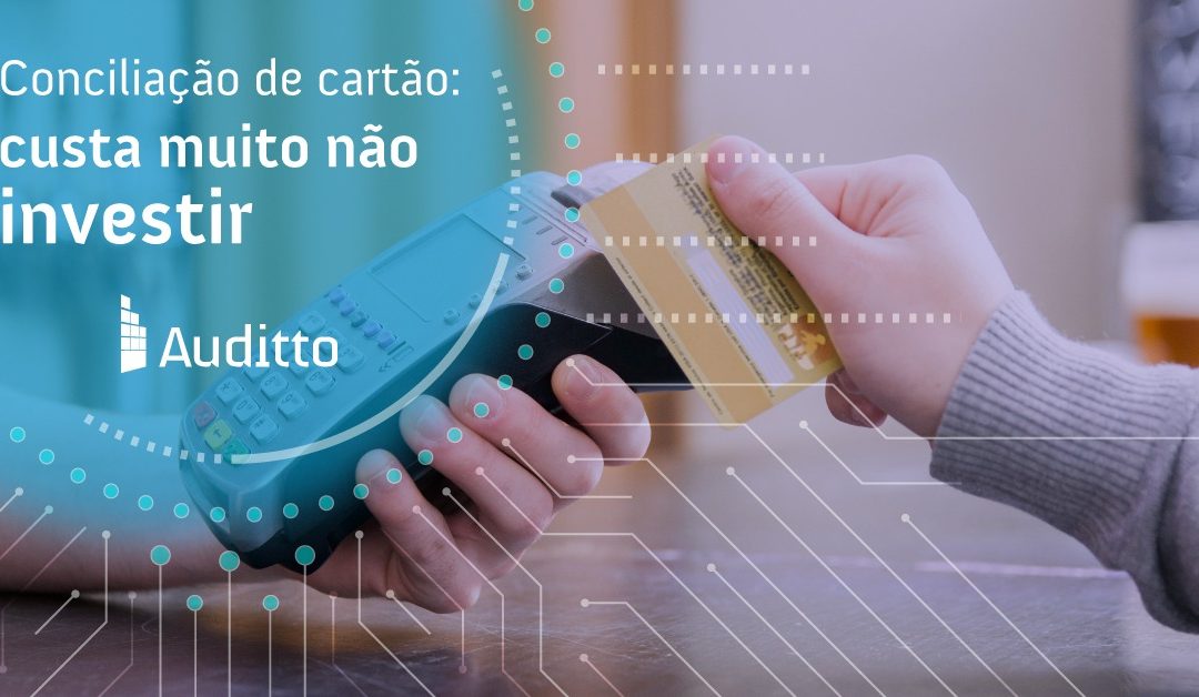 Conciliação de cartão: custa muito não investir