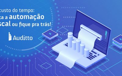 O custo do tempo: faça a automação fiscal ou fique pra trás!