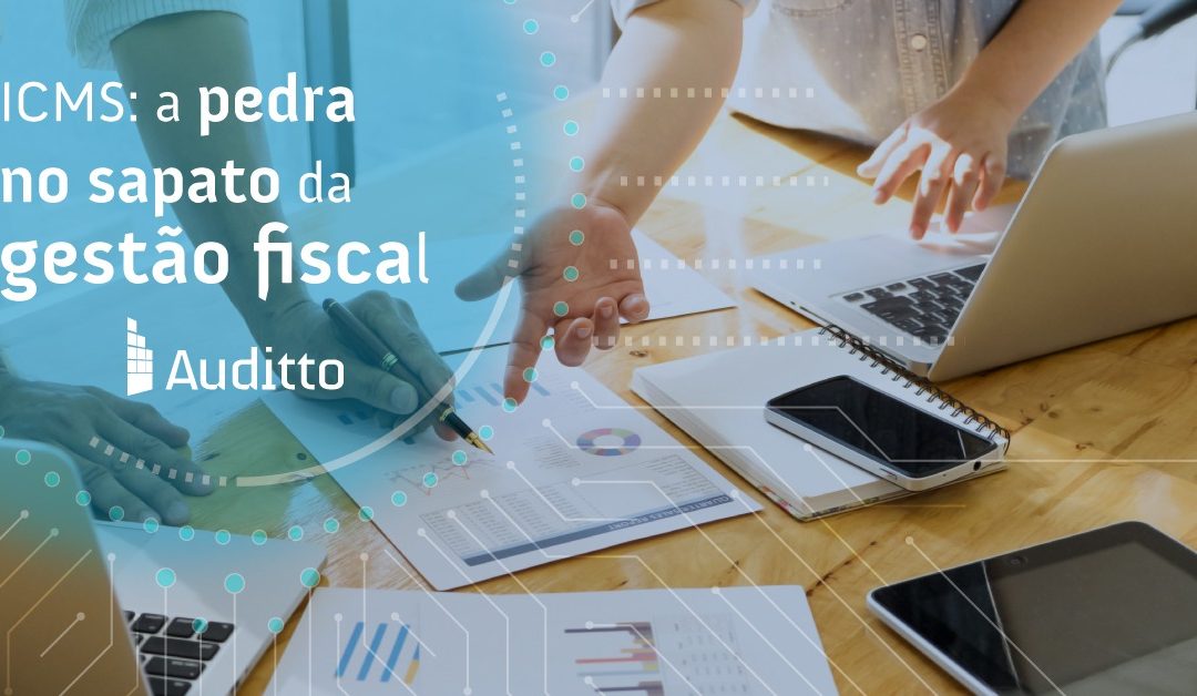 ICMS: a pedra no sapato da gestão fiscal