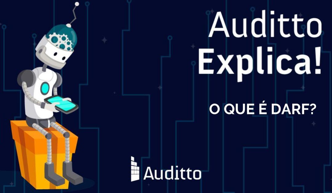 Auditto Explica: O que é DARF?