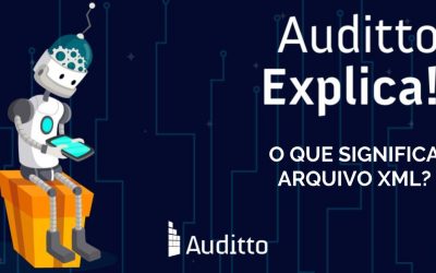 Auditto Explica: O que significa arquivo XML?