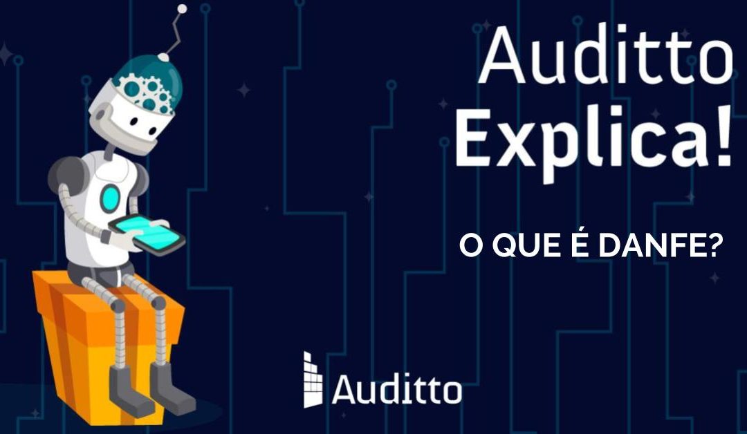 Auditto Explica: O que é DANFE?