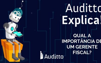 Auditto Explica: Qual a importância de um gerente fiscal?