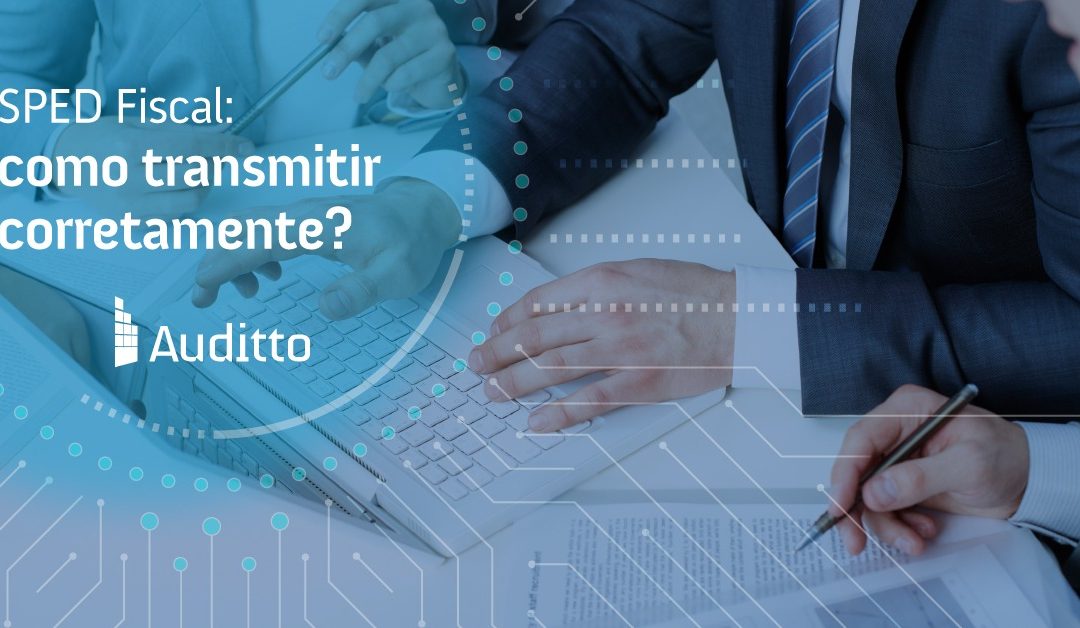 SPED Fiscal: como transmitir corretamente?