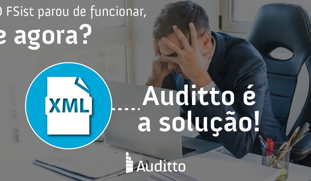O FSist parou de funcionar, e agora? Auditto é a solução!