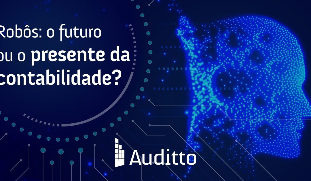 Robôs: o futuro ou o presente da contabilidade?