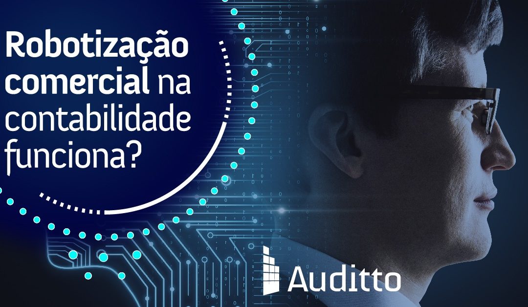 Robotização comercial na contabilidade funciona?﻿