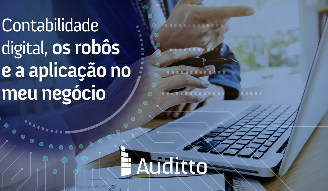 Contabilidade digital, os robôs e a aplicação no meu negócio